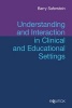 Understanding and Interaction in Clinical and Educational Settings (Hardcover) - Barry Saferstein Photo