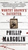 Worthy Brown&#39;s Daughter (Paperback) - Phillip Margolin Photo