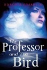 The Professor and the Bird (Paperback) - Robert A Franklin Photo