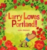 Larry Loves Portland! (Board book) - John Skewes Photo