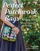 Perfect Patchwork Bags - 15 Projects to Sew from Clutches to Market Bags (Paperback) - Sue Kim Photo