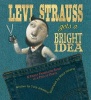 Levi Strauss Gets a Bright Idea - A Fairly Fabricated Story of a Pair of Pants (Hardcover) - Tony Johnston Photo