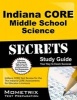 Indiana Core Middle School Science Secrets Study Guide - Indiana Core Test Review for the Indiana Core Assessments for Educator Licensure (Paperback) - Indiana Core Exam Secrets Test Prep Photo