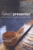 The Naked Presenter - Delivering Powerful Presentations with or without Slides (Paperback) - Garr Reynolds Photo