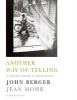 Another Way of Telling - A Possible Theory of Photography (Paperback) - John Berger Photo