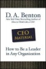 CEO Material: How to be a Leader in Any Organization (Hardcover) - DA Benton Photo