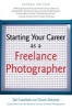 Starting Your Career as a Freelance Photographer (Paperback, 2nd Revised edition) - Tad Crawford Photo