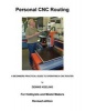 Personal Cnc Routing - A Beginners Practical Guide to Operating a Cnc Router (Paperback) - MR Dennis Alan Keeling Ma Photo