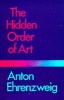 The Hidden Order of Art - A Study in the Psychology of Artistic Imagination (Paperback, Revised) - Anton Ehrenzweig Photo