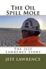 The Oil Spill Mole - The  Story (Paperback) - Jeff Lawrence Photo