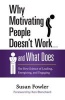 Why Motivating People Doesn't Work ... and What Does - The New Science of Leading, Energizing, and Engaging (Paperback) - Susan Fowler Photo