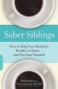 Sober Siblings - How to Help Your Alcoholic Brother or Sister-and Not Lose Yourself (Paperback, Da Capo Press) - Patricia Olsen Photo