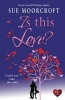 Is This Love? (Paperback) - Sue Moorcroft Photo