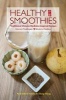 Healthy Smoothies - Ancient Traditions, Modern Healing - Traditional Chinese Medicine Inspired Recipes (Paperback) - Zhang Yifang Photo