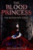 The Blood Princess - Episode One a Vampire Dark Fantasy Novel (Paperback) - Dylan Keefer Photo