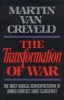 The Transformation Of War (Hardcover, New) - Martin L van Creveld Photo