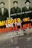 Murder, Inc., and the Moral Life - Gangsters and Gangbusters in La Guardia's New York (Book) - Robert Weldon Whalen Photo