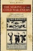 The Making of the Cold War Enemy - Culture and Politics in the Military-Intellectual Complex (Paperback, New Ed) - Ron Theodore Robin Photo