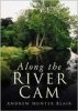 Along the River Cam (Paperback) - Andrew Hunter Blair Photo