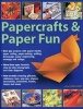 Papercrafts & Paper Fun - Over 300 Projects with Papier-Mache, Paper-Cutting, Paper-Making, Quilling, Decoupage, Paper Engineering, Montage and Collage (Paperback) - Kate Lively Photo