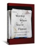 Worship Where You're Planted - A Primer for the Local Church Worship Leader (Paperback) - Dave Clark Photo