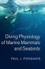 Diving Physiology of Marine Mammals and Seabirds (Hardcover) - Paul J Ponganis Photo