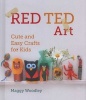 Red Ted Art - Cute and Easy Crafts for Kids (Hardcover) - Margarita Woodley Photo