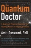 Quantum Doctor - A Quantum Physicist Explains the Healing Power of Integral Medicine (Paperback, Revised) - Amit Goswami Photo