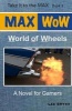 Max Wow - World of Wheels: A Novel for Gamers (Paperback) - Lee Smyth Photo