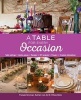 A Table For Every Occasion - Table Settings, Centre Pieces, Recipes, DIY Projects, Flowers, Creative Alternatives (Paperback) - Fransie Snyman Photo