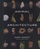 Animal Architecture (Hardcover) - Ingo Arndt Photo