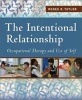 The Intentional Relationship - Occupational Therapy and the Use of Self (Paperback) - Renee R Taylor Photo