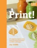 Print! - 25 Original Projects Using Hand-Printing Techniques on Fabric and Paper (Hardcover) - Joy Jolliffe Photo