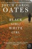 Black Girl/White Girl (Paperback) - Joyce Carol Oates Photo