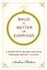 Bald is Better with Earrings - A Survivor's Guide to Getting Through Breast Cancer (Paperback) - Andrea Hutton Photo