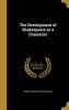 The Development of Shakespeare as a Dramatist (Hardcover) - George Pierce 1866 1935 Baker Photo