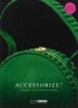 Accessorize! - 250 Objects of Fashion & Desire (Dutch, English, Paperback) - Bianca Du Mortier Photo