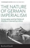 The Nature of German Imperialism - Conservation and the Politics of Wildlife in Colonial East Africa (Hardcover) - Bernhard Gissibl Photo