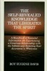 Self-Revealed Knowledge That Liberates the Spirit - A Hand Book of Essential Information for Experiencing a Conscious Relationship with the Infinity and Restoring Soul Awareness to Wholeness (Paperback) - Roy Eugene Davis Photo