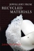 Jewellery from Recycled Materials (Paperback, New) - Jaimie Macdonald Photo