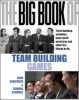 The Big Book of Team Building: Quick, Fun Activities for Building Morale, Communication and Team Spirit (Paperback, UK ed) - John W Newstrom Photo