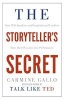 The Storyteller's Secret - From Ted Speakers to Business Legends, Why Some Ideas Catch on and Others Don't (Paperback, Main Market Ed.) - Carmine Gallo Photo