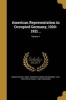 American Representation in Occupied Germany, 1920-1921 ..; Volume 1 (Paperback) - United States Army American Forces in Photo