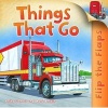 Flip the Flaps: Things That Go (Paperback, Main Market Ed.) - Anita Ganeri Photo