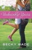 Undeniably Yours (Paperback) - Becky Wade Photo