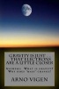 Gravity Is Just . . . That Electrons Are a Little Closer - Answers the Questions: What Is Gravity? Why Does 'Mass' Change? (Paperback) - Arno Vigen Photo