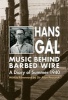 Music Behind Barbed Wire - A Diary of Summer 1940 (Hardcover) - Hans Gal Photo