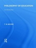 Philosophy of Education (International Library of the Philosophy of Education Volume 14) - An Introduction (Paperback) - Terence W Moore Photo