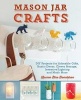 Mason Jar Crafts - DIY Projects for Adorable and Rustic Decor, Storage, Lighting, Gifts and Much More (Paperback) - Lauren Elise Donaldson Photo