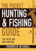 The Pocket Hunting and Fishing Guide - Tips, Tactics, and Must-Have Gear (Paperback) - Jay Cassell Photo